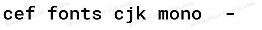 cef fonts cjk mono样品字体转换